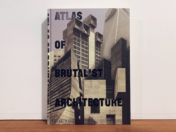 Atlas of Brutalist Architecture ｜ 2018・PHAIDON ｜ 建築書