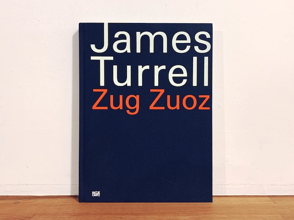 ジェームズ・タレル　James Turrell: Zug Zuoz ｜ 2010・Hatje Cantz ｜ 現代美術・建築